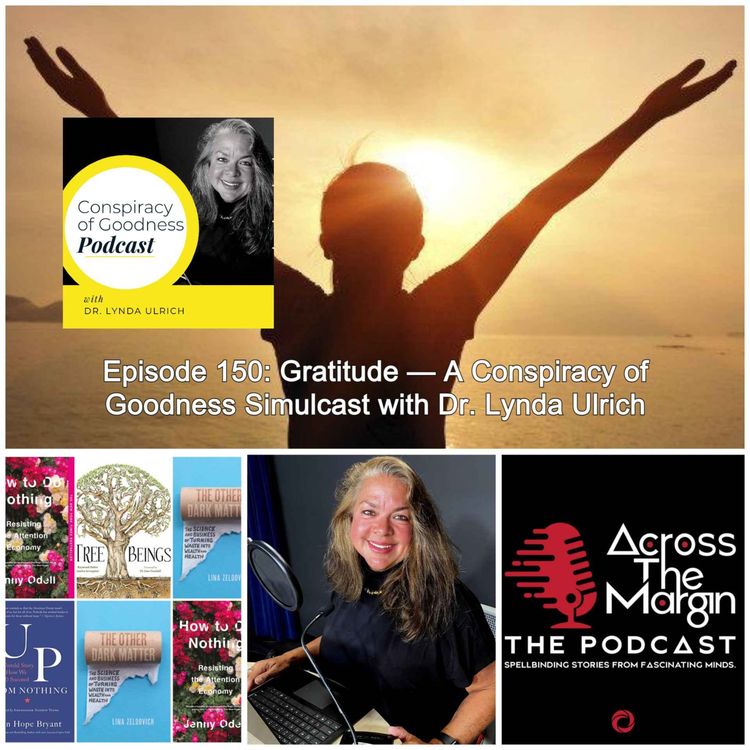 cover art for Episode 150: Gratitude — A Conspiracy of Goodness Simulcast with Dr. Lynda Ulrich