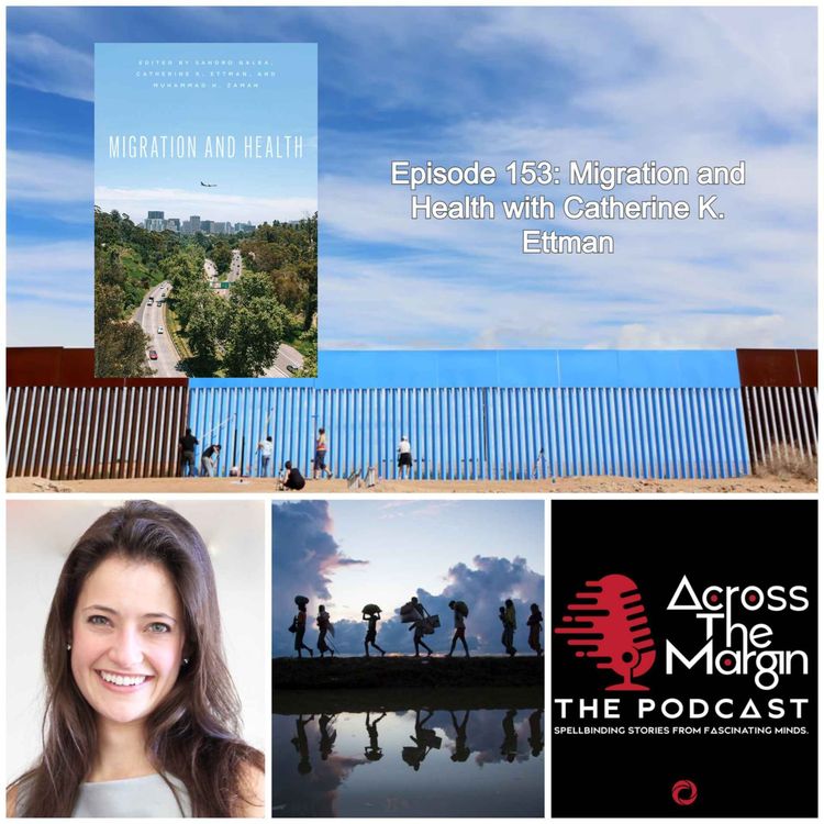 cover art for Episode 153: Migration and Health with Catherine K. Ettman