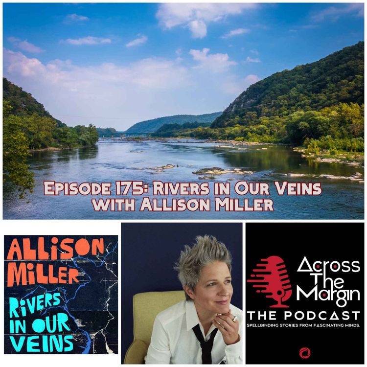 cover art for Episode 175: Rivers in Our Veins with Allison Miller