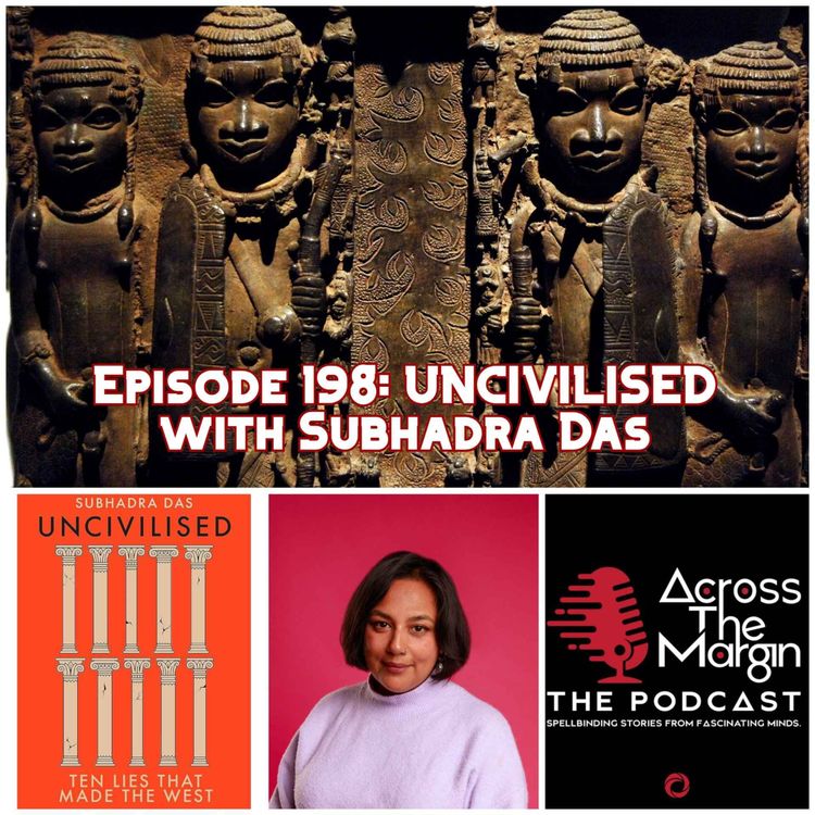 cover art for Episode 198: UNCIVILISED with Subhadra Das