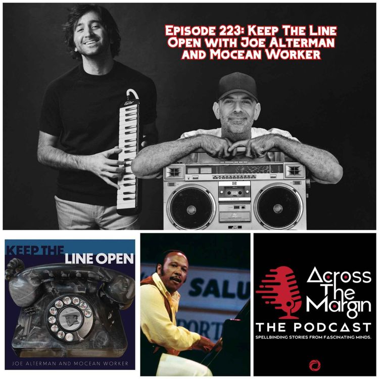 cover art for Episode 223: Keep The Line Open with Joe Alterman and Mocean Worker