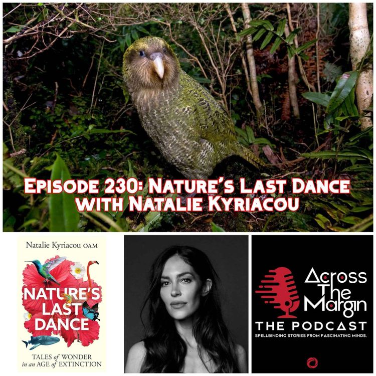 cover art for Episode 230: Nature’s Last Dance with Natalie Kyriacou