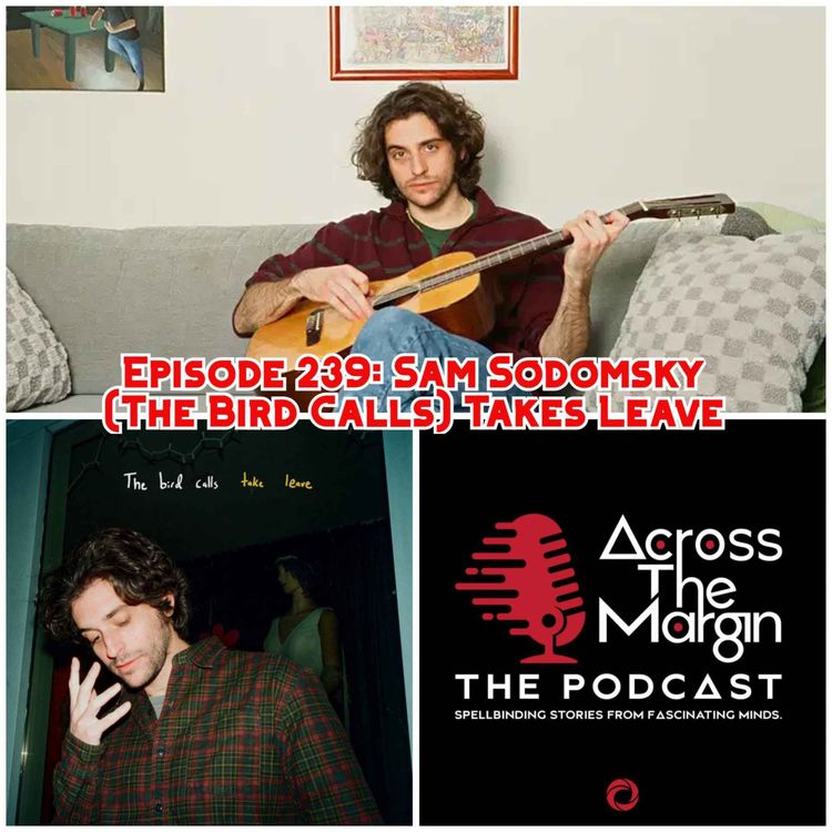 cover art for Episode 239: Sam Sodomsky (The Bird Calls) Takes Leave