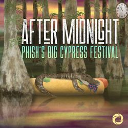 cover art for After Midnight: Phish's Big Cypress Festival