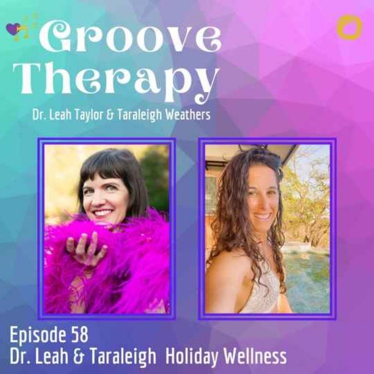 cover art for Episode 58: Holiday Wellness with Dr. Leah Taylor and Taraleigh Weathers