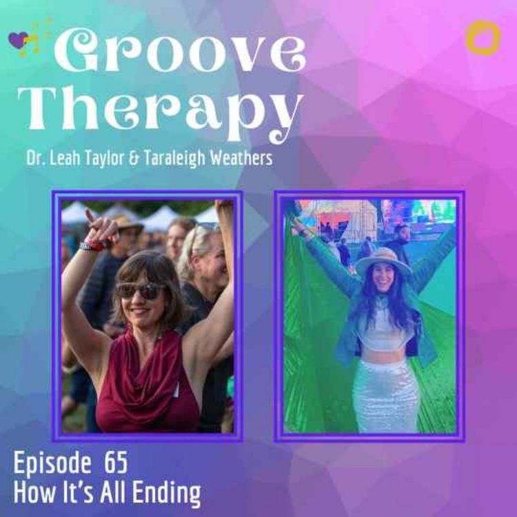 cover art for Episode 65: How it’s all Ending with Dr. Leah Taylor and Taraleigh Weathers