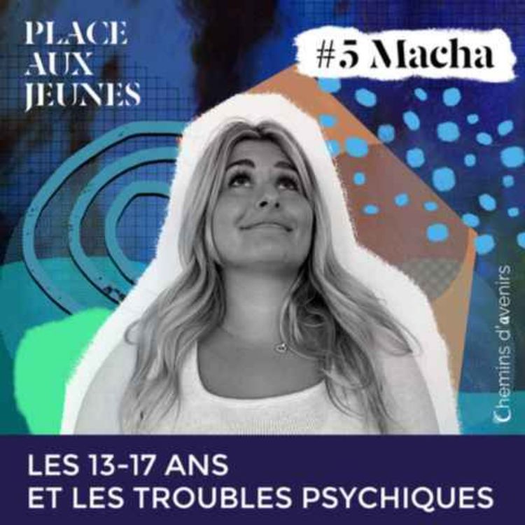 cover art for Comment Macha sensibilise les 13-17 ans aux troubles psychiques ?