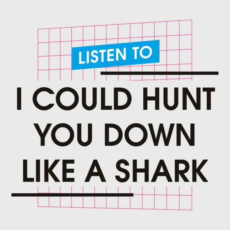 cover art for I Could Hunt You Down Like a Shark