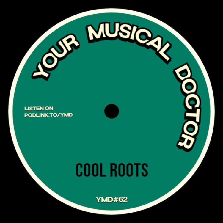 cover art for Your Musical Doctor #62 "Cool Roots"