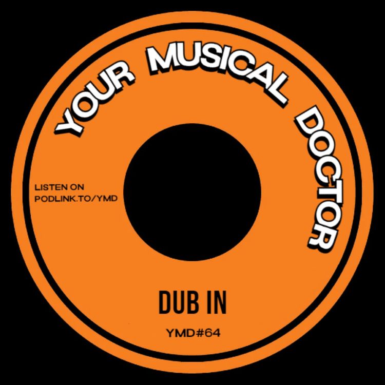 cover art for Your Musical Doctor #64 "Dub IN"