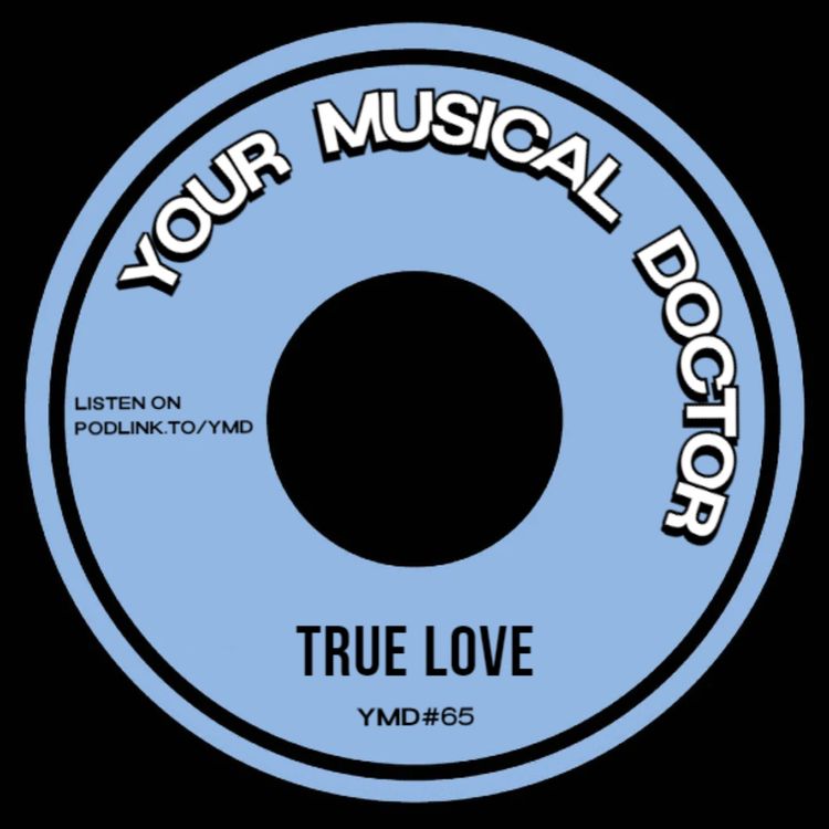 cover art for Your Musical Doctor #65 "True Love"