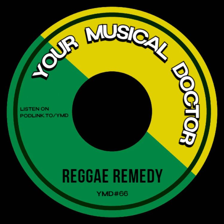 cover art for Your Musical Doctor #66 "Reggae Remedy"