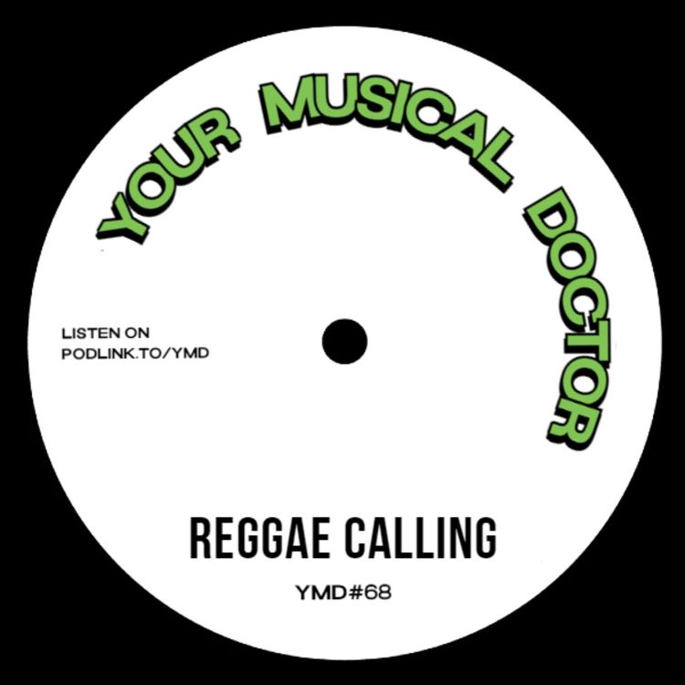 cover art for Your Musical Doctor #68 "Reggae Calling"