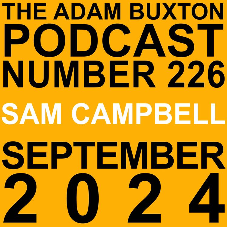 cover art for EP.226 - SAM CAMPBELL