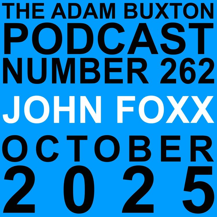 cover art for EP.262 - JOHN FOXX