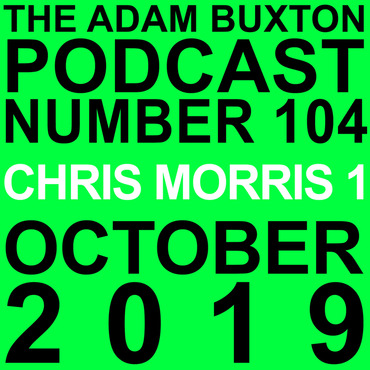 cover art for EP.104 - CHRIS MORRIS 1