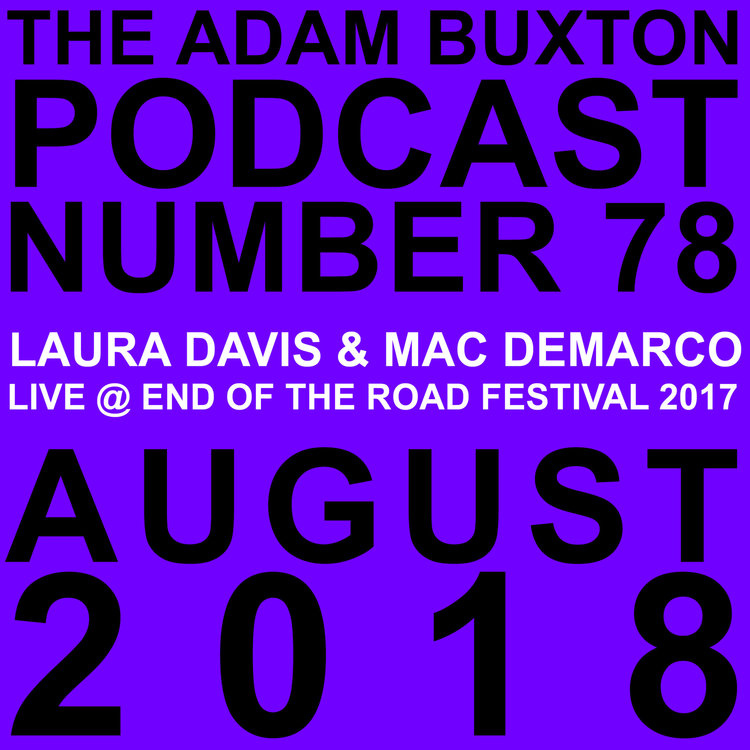 cover art for EP.78 - LAURA DAVIS & MAC DEMARCO LIVE @ END OF THE ROAD FESTIVAL 2017