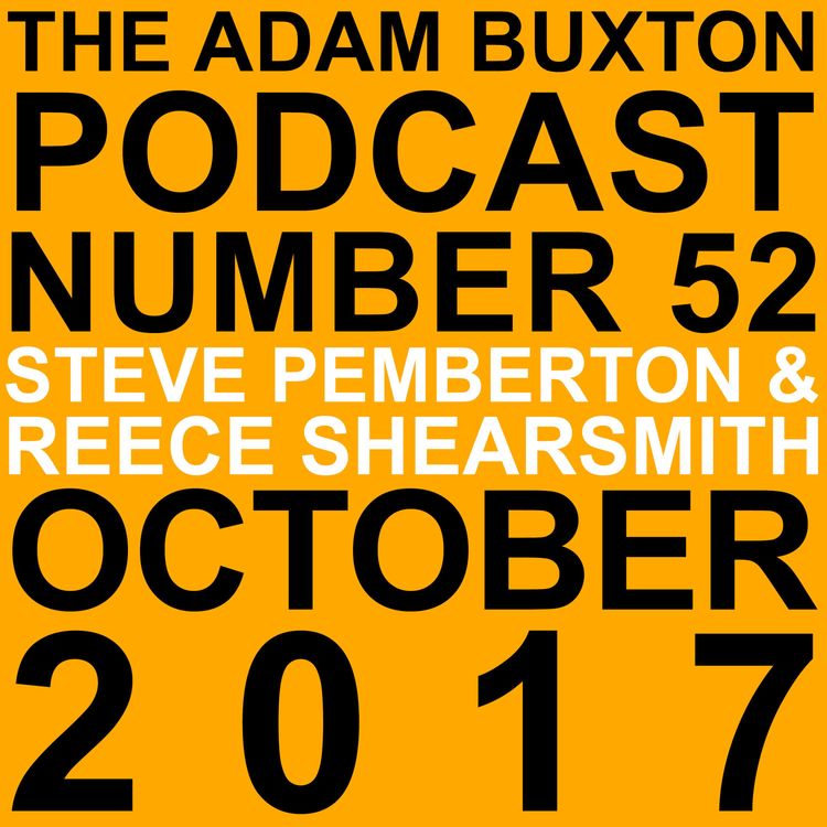 cover art for EP.52 - STEVE PEMBERTON & REECE SHEARSMITH
