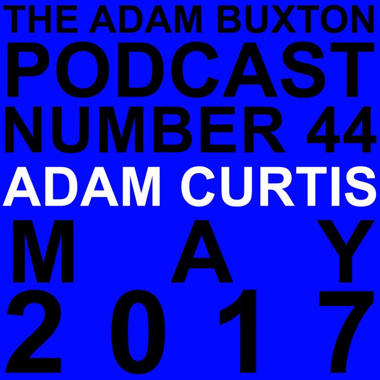 cover art for EP.44 - ADAM CURTIS