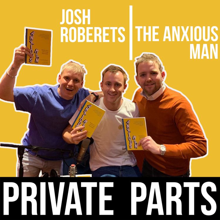 cover art for 149: What Makes You Happy? | Josh Roberts (The Anxious Man) - Part 1