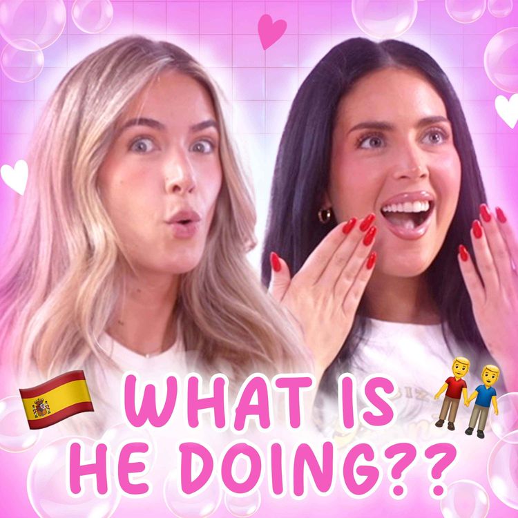 cover art for Girl Talk: IS HE SLEEPING WITH SPANISH MEN??
