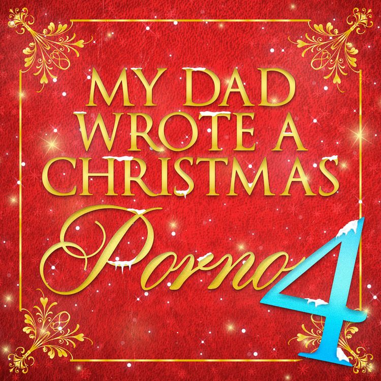 cover art for My Dad Wrote A Christmas Porno 4