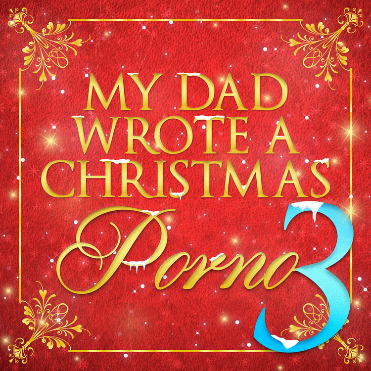 cover art for My Dad Wrote A Christmas Porno 3