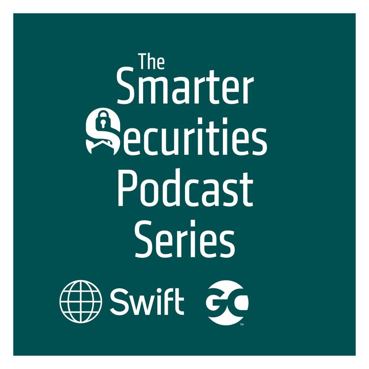 cover art for The Smarter Securities Podcast: Talking tokenisation with Swift, Chainlink and Euroclear
