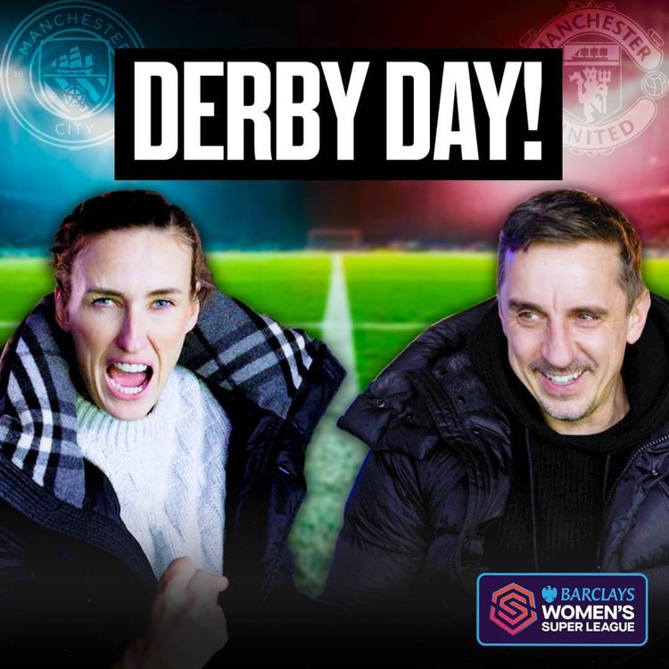 cover art for Gary Neville & Jill Scott Go To The Manchester Derby! | The Overlap X Barclays WSL