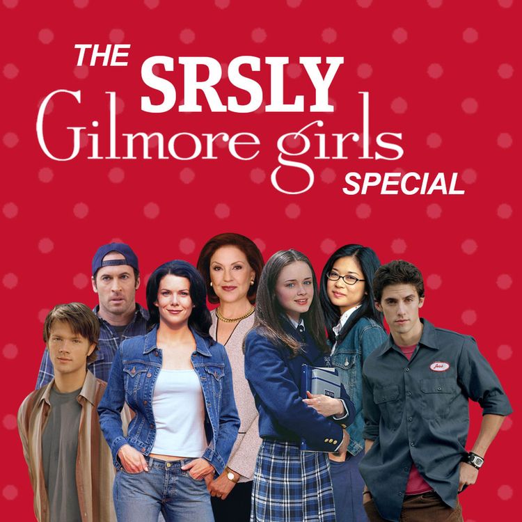 cover art for SRSLY #68: The Gilmore Girls Special