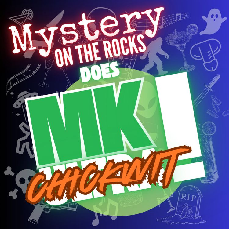 cover art for Episode 211: MK Ultra Part VII - MK Chickwit