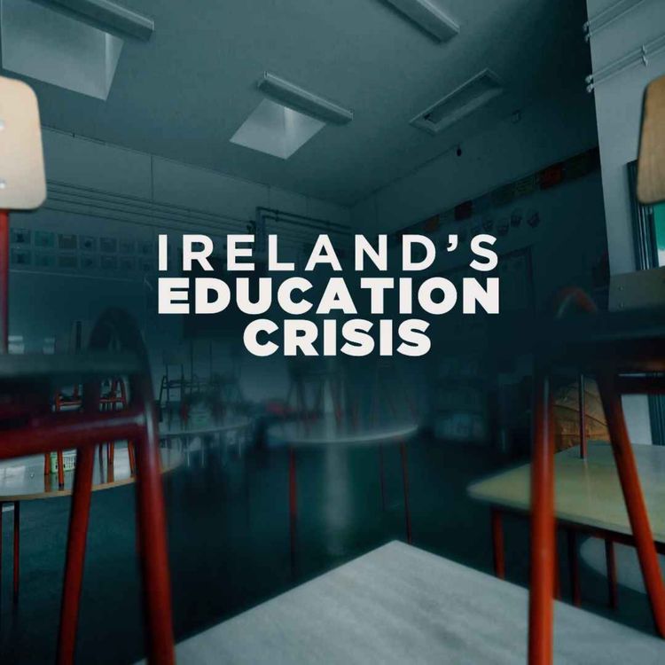 cover art for Behind the Scenes: Ireland's Education Crisis