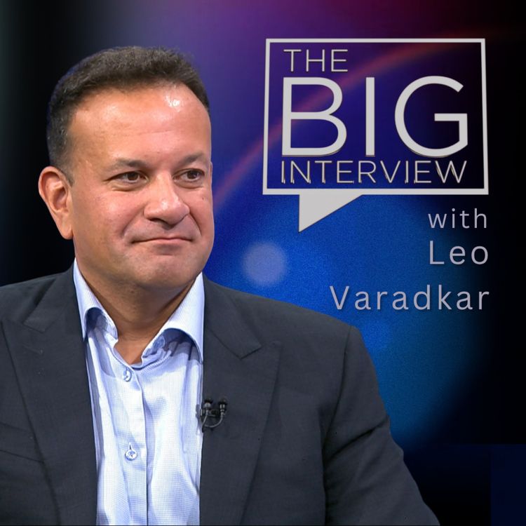 cover art for The Big Interview with Leo Varadkar