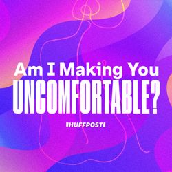 cover art for Am I Making You Uncomfortable?