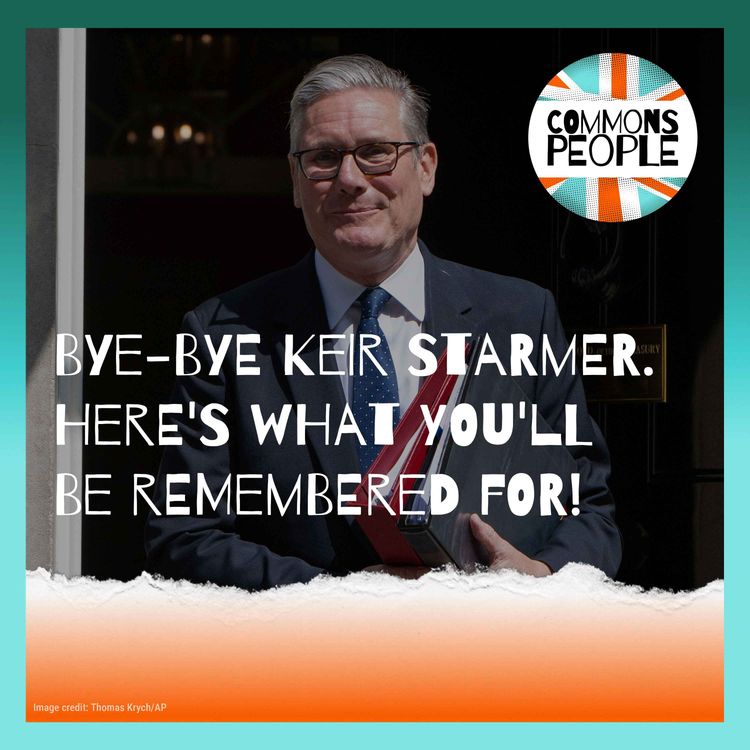 cover art for Bye-Bye Keir Starmer. Here's What You'll Be Remembered For!