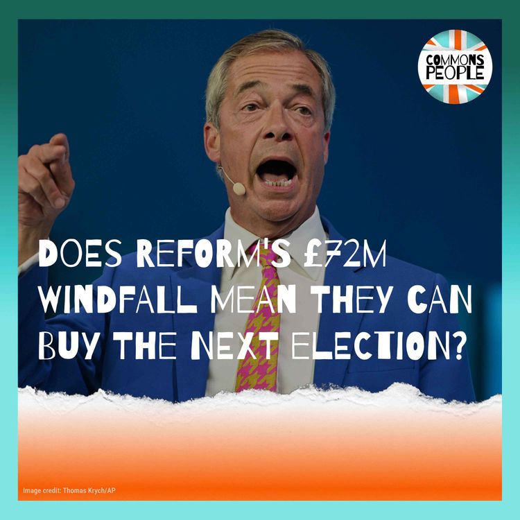 cover art for Does Reform's £72m Windfall Mean They Can Buy The Next Election?