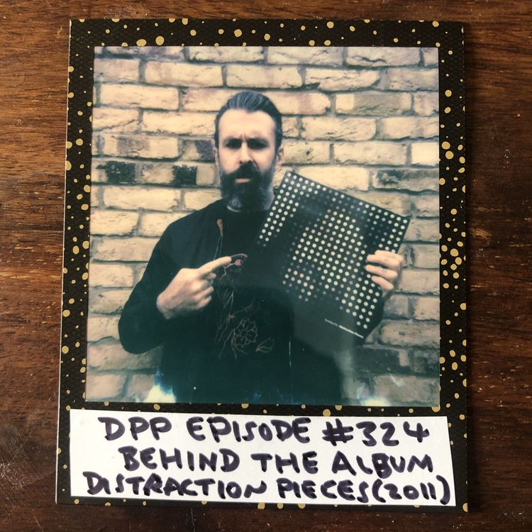 cover art for Behind The Album: Distraction Pieces (2011) • Distraction Pieces Podcast with Scroobius Pip #324