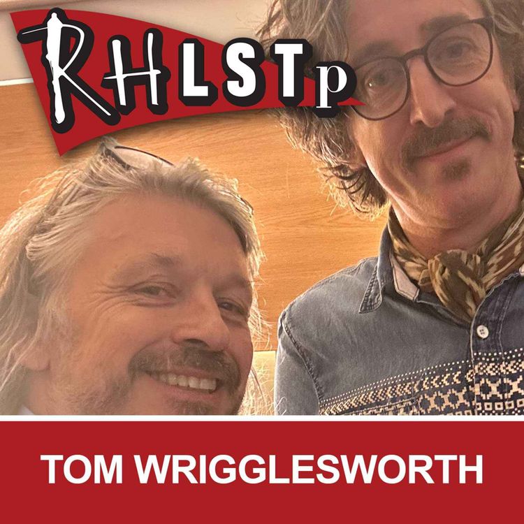 cover art for RHLSTP 529 - Tom Wrigglesworth