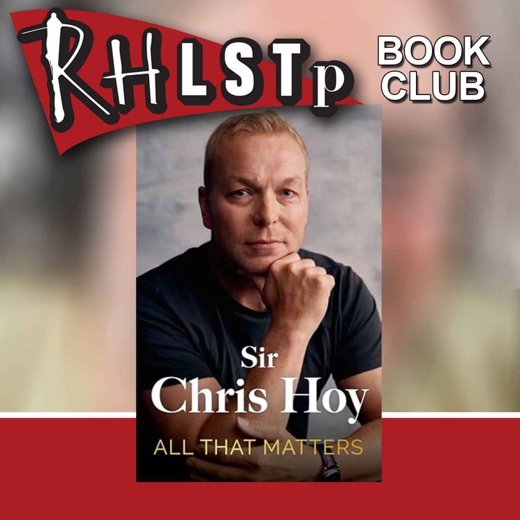 cover art for RHLSTP Book Club 118 - Chris Hoy