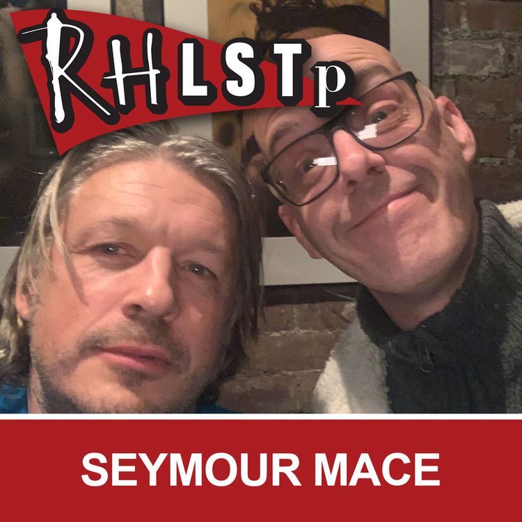 cover art for RHLSTP 254 - Seymour Mace