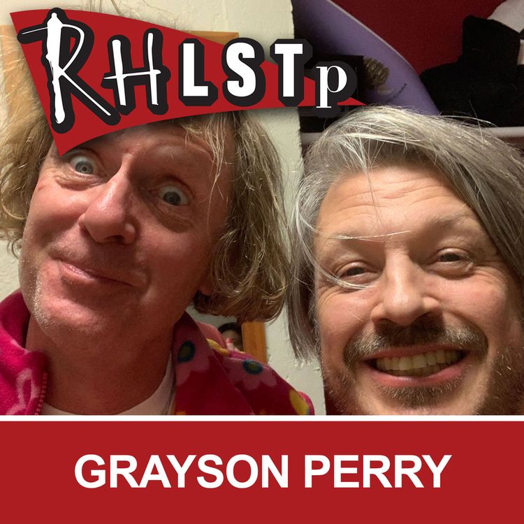 cover art for RHLSTP 236 - Grayson Perry