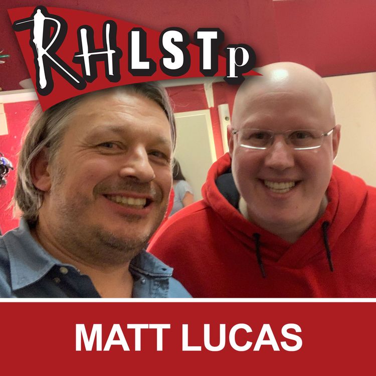 cover art for RHLSTP 214 - Matt Lucas