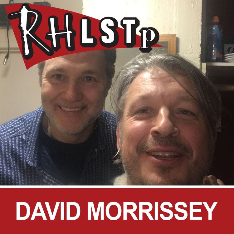 cover art for RHLSTP 205 - David Morrissey