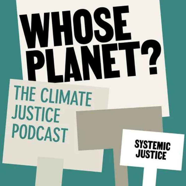 cover art for Introducing...Whose Planet? The Climate Justice Podcast 