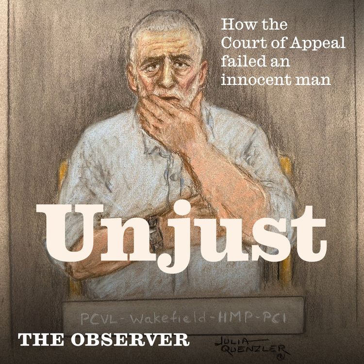 cover art for Unjust: How the Court of Appeal failed an innocent man