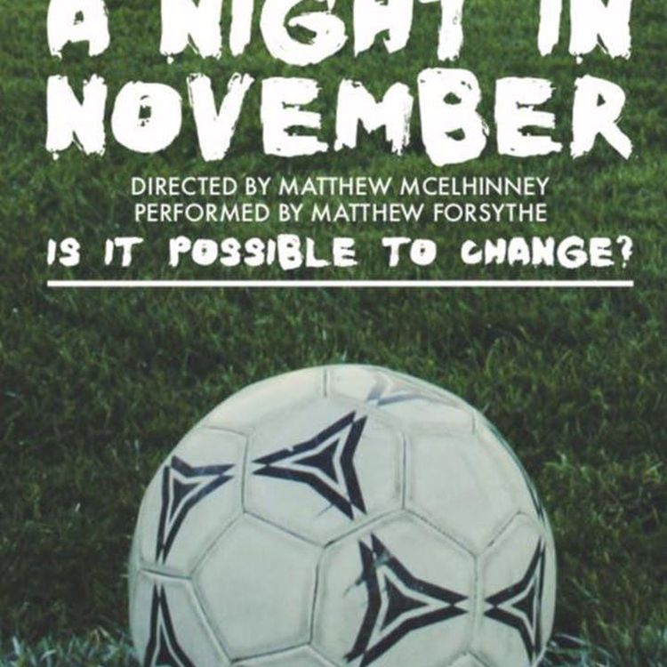 cover art for 4500: LISTEN¦ Ahead of a new run of performances, Frank speaks to director Matthew McElhinney about the Marie Jones play A Night In November