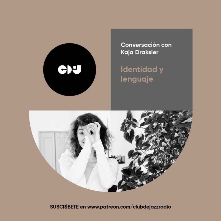 cover art for Club de Jazz 13/06/2022 || Identidad y lenguaje: conversación con Kaja Draksler (Avance)