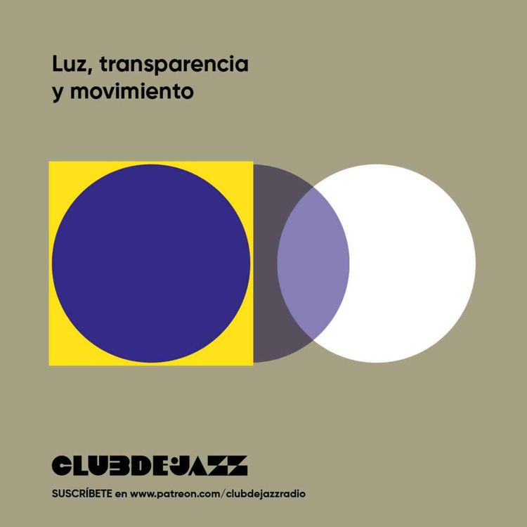 cover art for Club de Jazz 25/07/2022 || Luz, transparencia y movimiento (Avance)