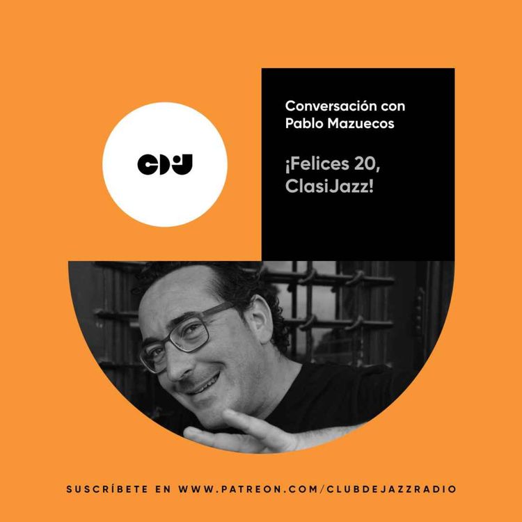 cover art for Club de Jazz 24/04/2023 || ¡Felices 20, ClasiJazz! Conversación con Pablo Mazuecos