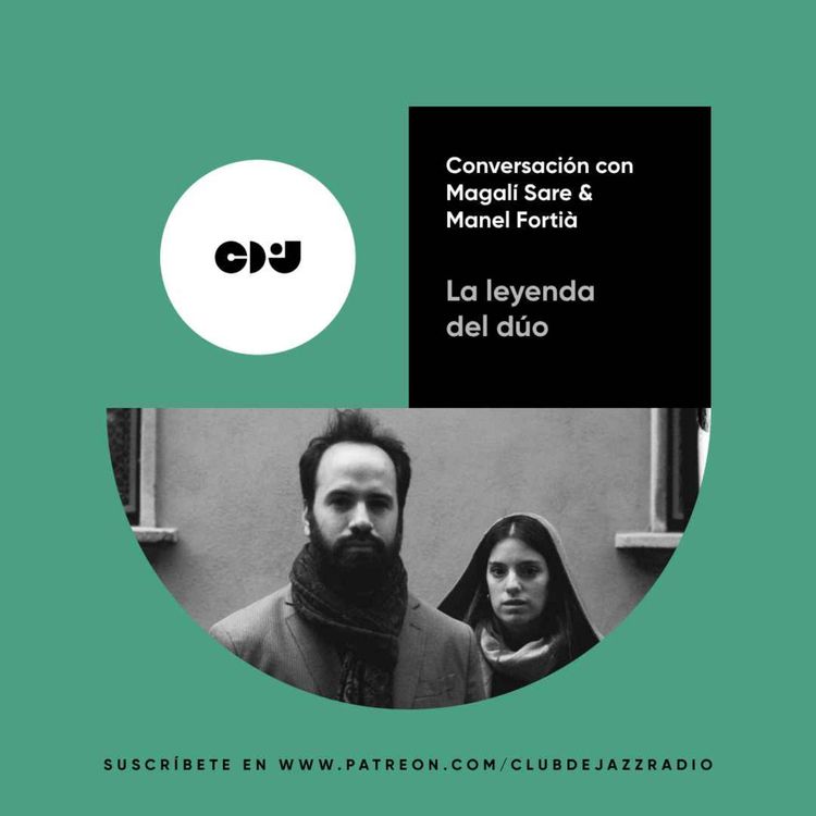 cover art for Club de Jazz 8/05/2023 || La leyenda del dúo: conversación con Magalí Sare & Manel Fortià
